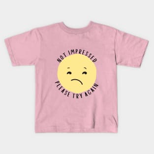 Not Impressed - Please Try Again Kids T-Shirt
